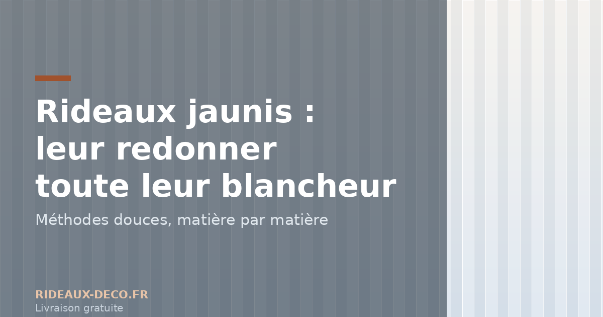 Rideaux jaunis : comment leur redonner leur blancheur