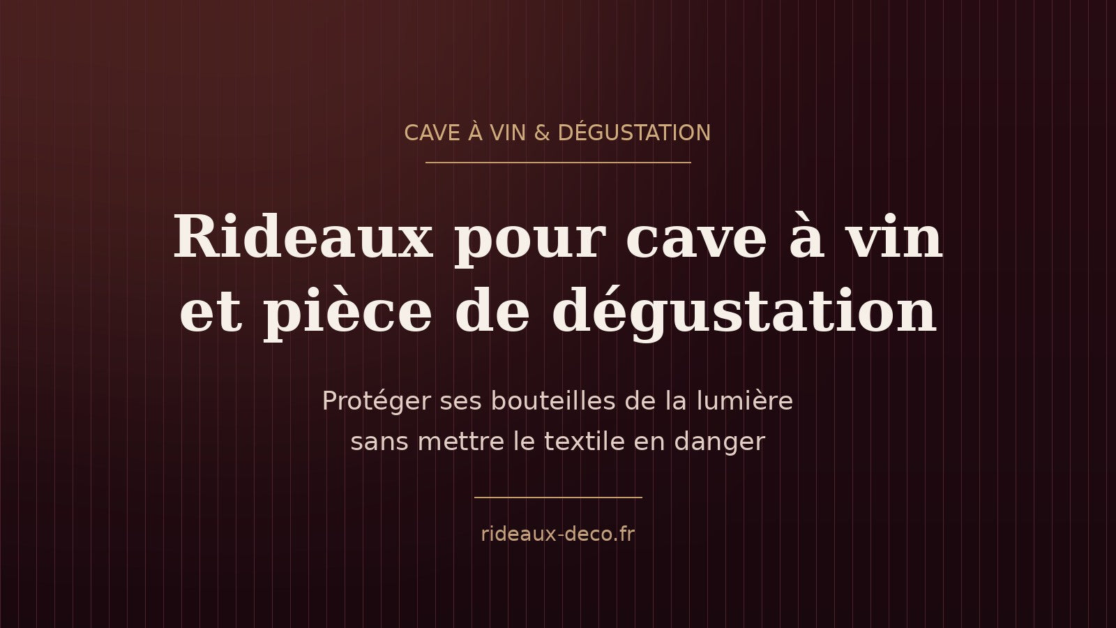 Rideaux pour cave à vin et pièce de dégustation