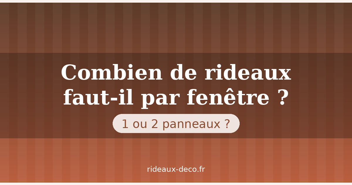 Combien de rideaux faut-il par fenêtre ? 1 ou 2 panneaux
