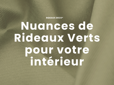 Nuances de Rideaux Verts pour votre intérieur