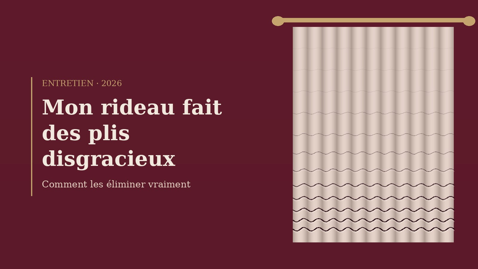 Mon rideau fait des plis disgracieux : comment les éliminer