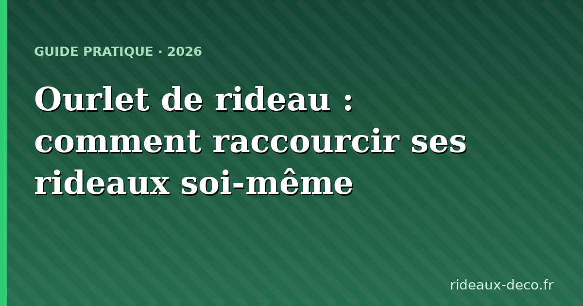 Ourlet de rideau : raccourcir ses rideaux soi-même