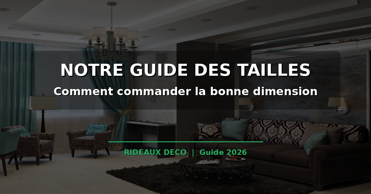 Notre guide des tailles : comment commander la bonne dimension