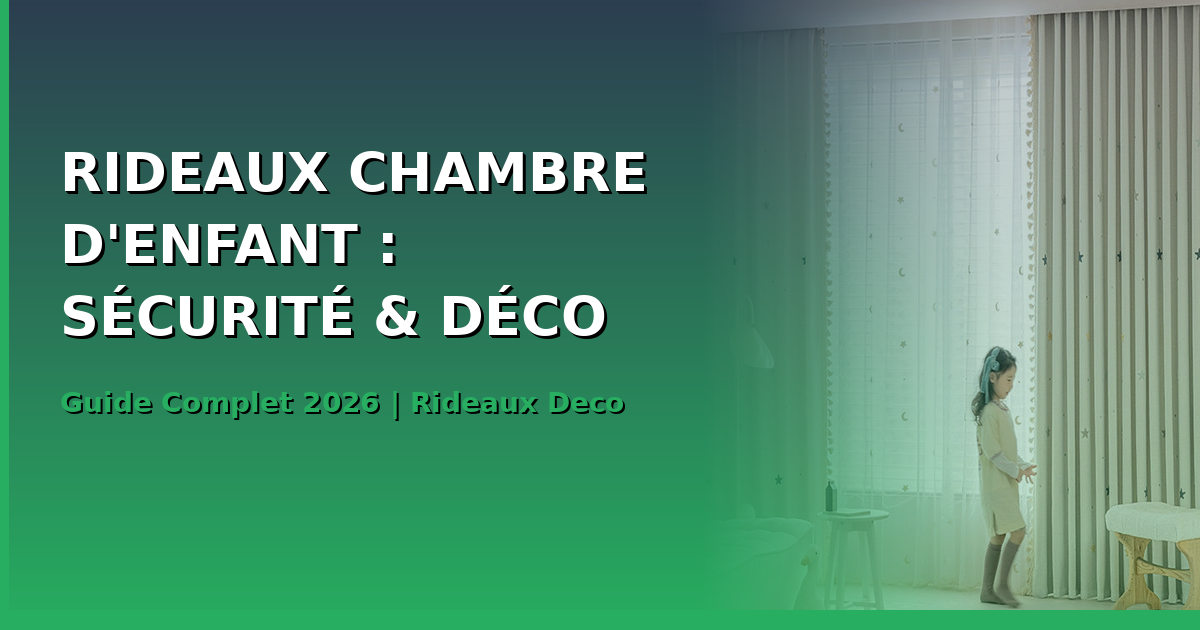 Comment choisir des rideaux pour chambre d'enfant : securite et deco