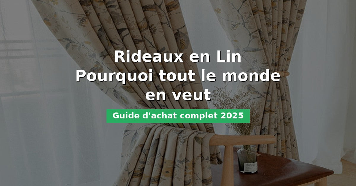 Guide rideaux en lin : comment bien choisir ses rideaux en lin naturel - Rideaux Deco